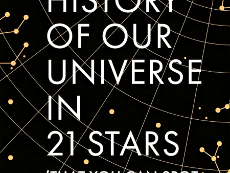 The History of Our Universe in 21 Stars: (That You Can Spot in the Night Sky) Sale