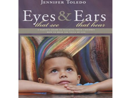 Eyes That See & Ears That Hear by Jennifer Toledo on Sale